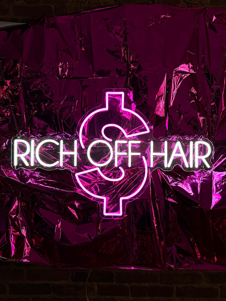 Rich Off Hair Neon Sign