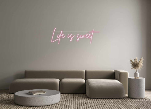 Custom Neon: Life is sweet