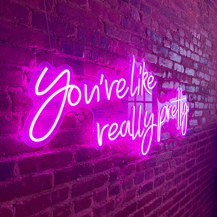 You're Like Really Pretty Pink Neon Sign - HALF OFF Inventory Clearance Sale